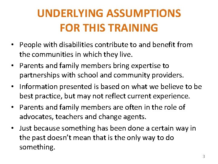 UNDERLYING ASSUMPTIONS FOR THIS TRAINING • People with disabilities contribute to and benefit from