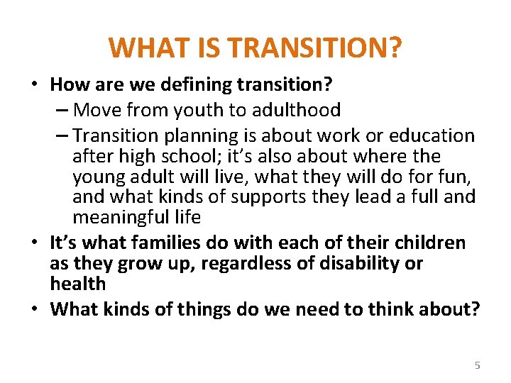 WHAT IS TRANSITION? • How are we defining transition? – Move from youth to