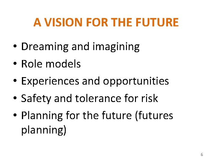 A VISION FOR THE FUTURE • • • Dreaming and imagining Role models Experiences