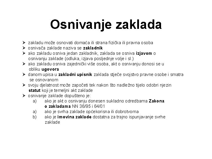 Osnivanje zaklada Ø zakladu može osnovati domaća ili strana fizička ili pravna osoba Ø