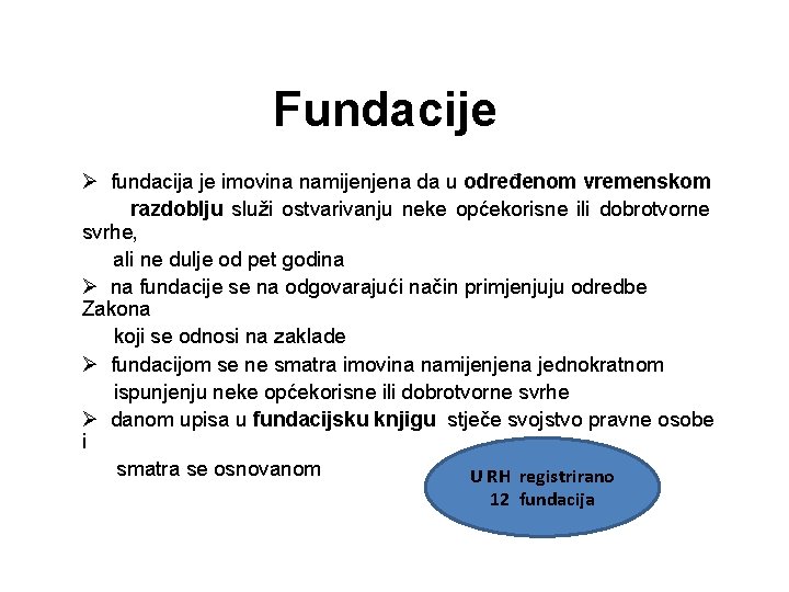 Fundacije Ø fundacija je imovina namijenjena da u određenom vremenskom razdoblju služi ostvarivanju neke