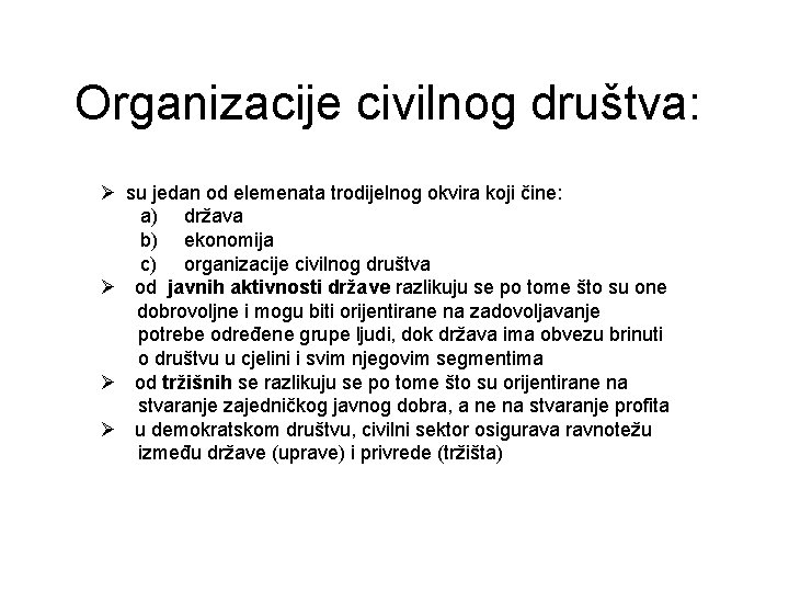 Organizacije civilnog društva: Ø su jedan od elemenata trodijelnog okvira koji čine: a) država