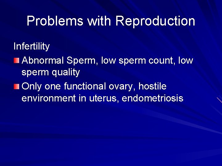 Problems with Reproduction Infertility Abnormal Sperm, low sperm count, low sperm quality Only one