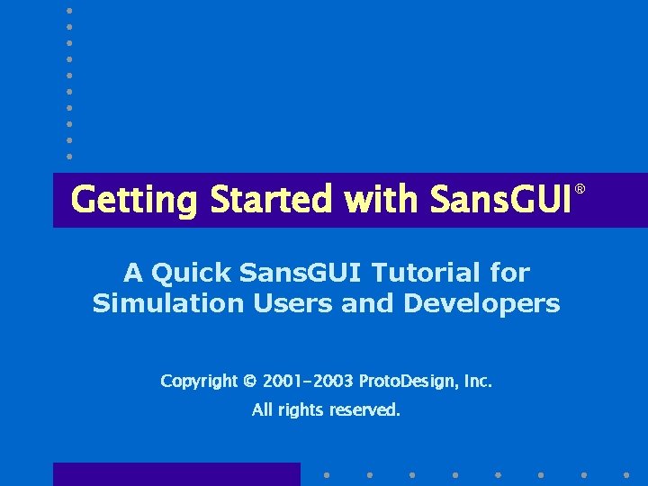 Getting Started with Sans. GUI® A Quick Sans. GUI Tutorial for Simulation Users and