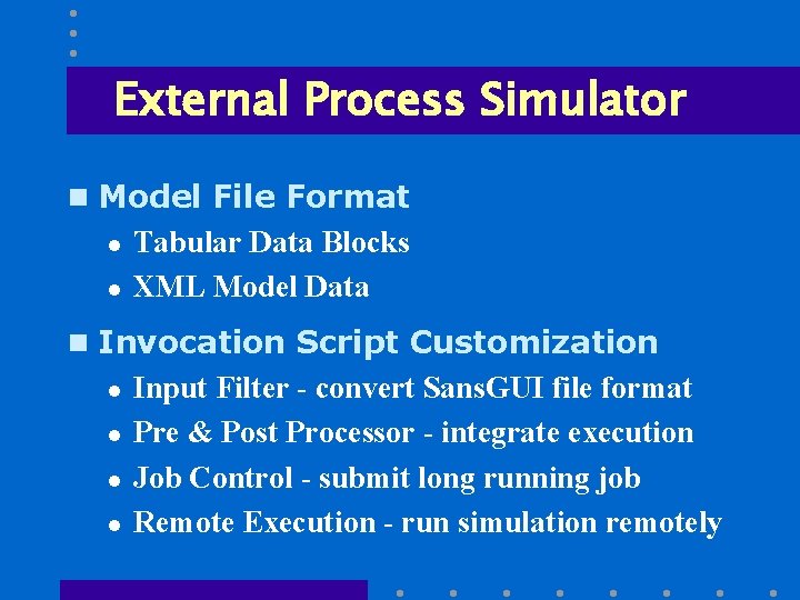 External Process Simulator n Model File Format l l Tabular Data Blocks XML Model