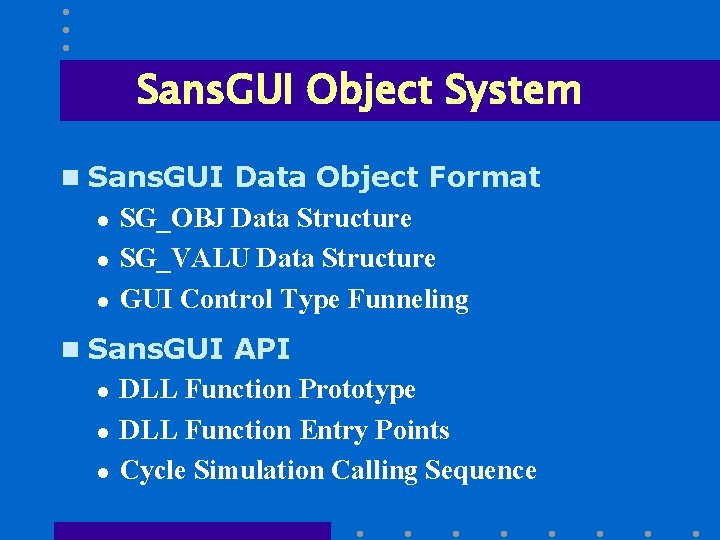 Sans. GUI Object System n Sans. GUI Data Object Format l l l SG_OBJ