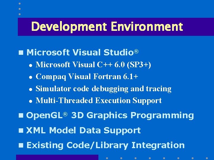 Development Environment n Microsoft Visual Studio® l l Microsoft Visual C++ 6. 0 (SP