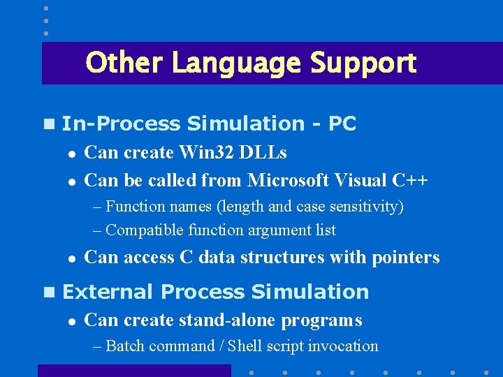 Other Language Support n In-Process Simulation - PC l l Can create Win 32