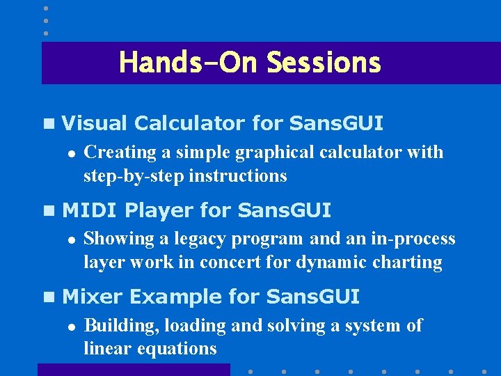 Hands-On Sessions n Visual Calculator for Sans. GUI l Creating a simple graphical calculator