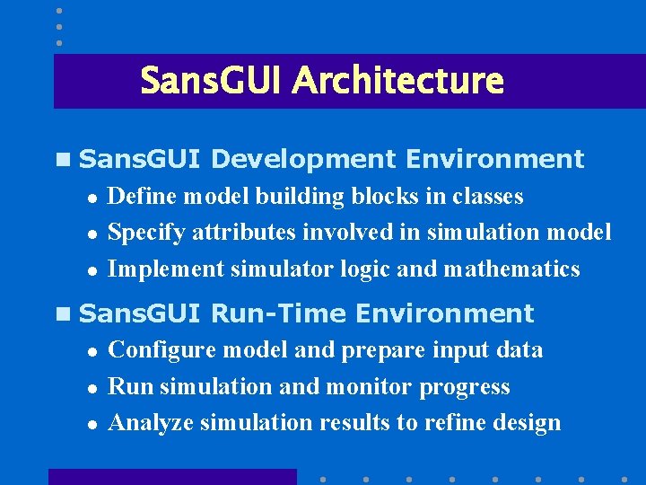 Sans. GUI Architecture n Sans. GUI Development Environment l l l Define model building