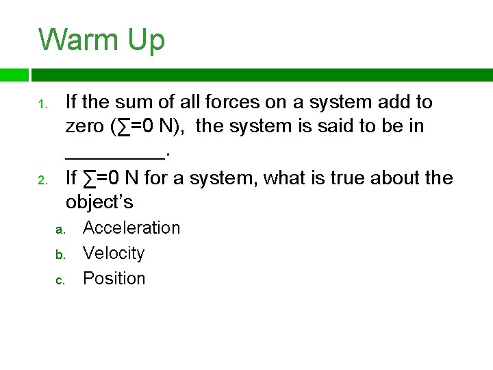 Warm Up If the sum of all forces on a system add to zero