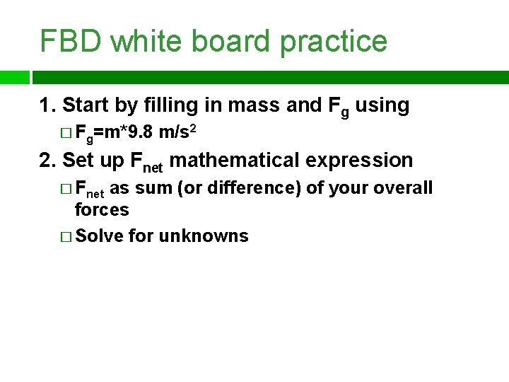 FBD white board practice 1. Start by filling in mass and Fg using �