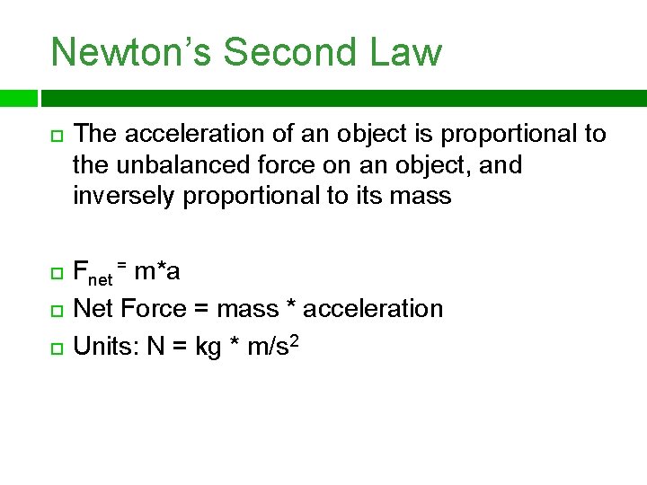 Newton’s Second Law The acceleration of an object is proportional to the unbalanced force