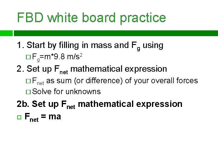 FBD white board practice 1. Start by filling in mass and Fg using �