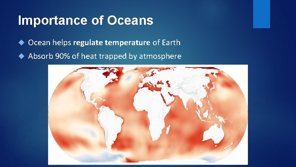 Importance of Oceans Ocean helps regulate temperature of Earth Absorb 90% of heat trapped