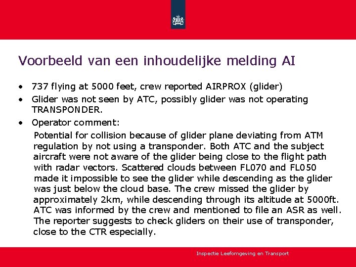 Voorbeeld van een inhoudelijke melding AI • 737 flying at 5000 feet, crew reported