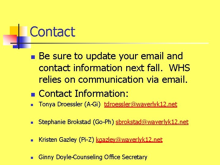 Contact n Be sure to update your email and contact information next fall. WHS