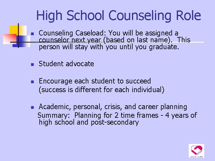 High School Counseling Role n n Counseling Caseload: You will be assigned a counselor