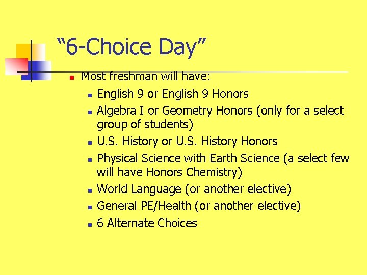 “ 6 -Choice Day” n Most freshman will have: n English 9 or English