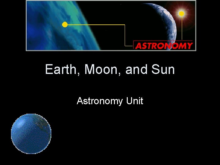 Earth, Moon, and Sun Astronomy Unit 