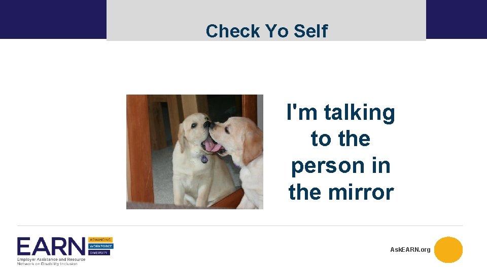 Check Yo Self I'm talking to the person in the mirror Ask. EARN. org