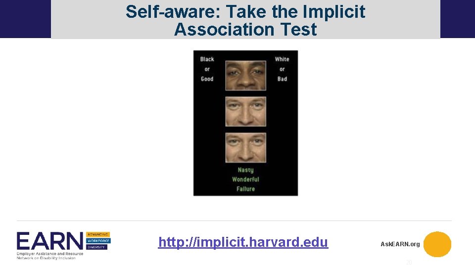 Self-aware: Take the Implicit Association Test http: //implicit. harvard. edu Ask. EARN. org 20 Self-aware: Take the Implicit Association Test http: //implicit. harvard. edu Ask. EARN. org 20