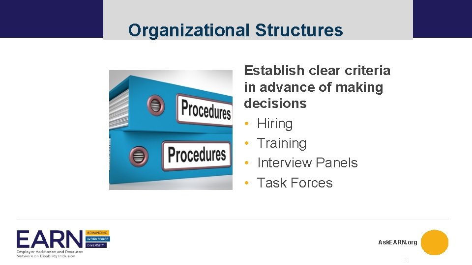 Organizational Structures Establish clear criteria in advance of making decisions • Hiring • Training