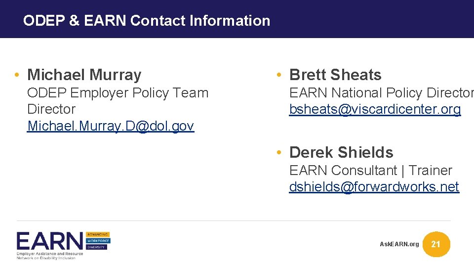 ODEP & EARN Contact Information • Michael Murray ODEP Employer Policy Team Director Michael.