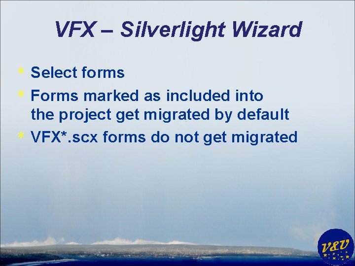 VFX – Silverlight Wizard * Select forms * Forms marked as included into the