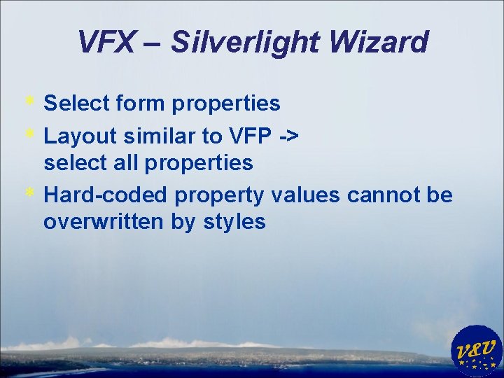 VFX – Silverlight Wizard * Select form properties * Layout similar to VFP ->