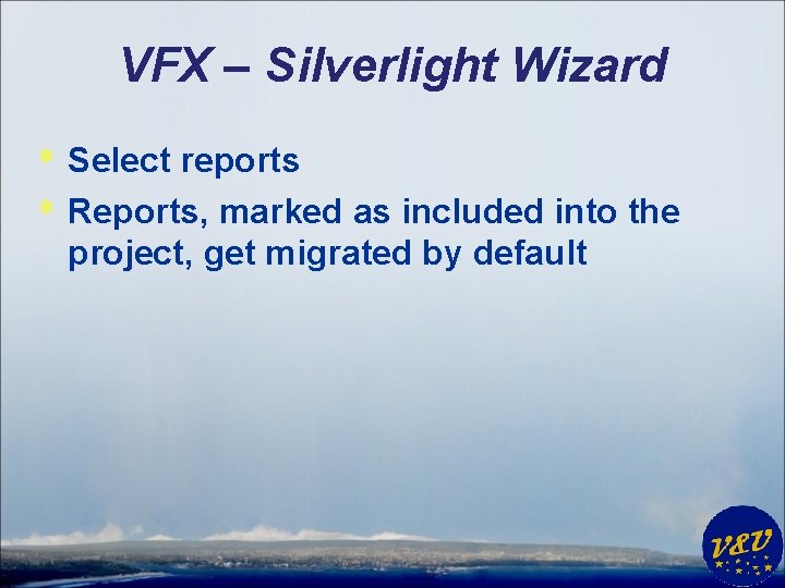 VFX – Silverlight Wizard * Select reports * Reports, marked as included into the