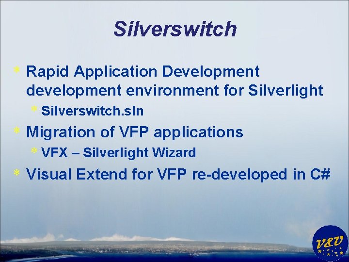 Silverswitch * Rapid Application Development development environment for Silverlight * Silverswitch. sln * Migration