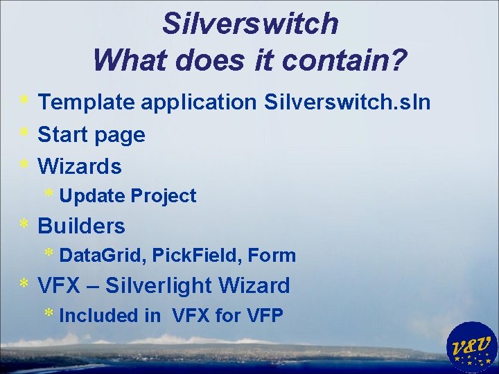 Silverswitch What does it contain? * Template application Silverswitch. sln * Start page *