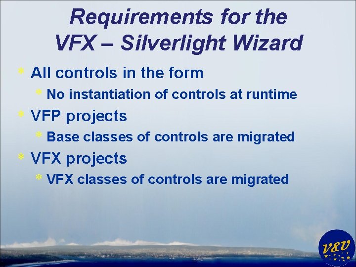Requirements for the VFX – Silverlight Wizard * All controls in the form *