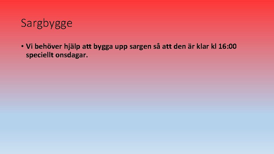 Sargbygge • Vi behöver hjälp att bygga upp sargen så att den är klar