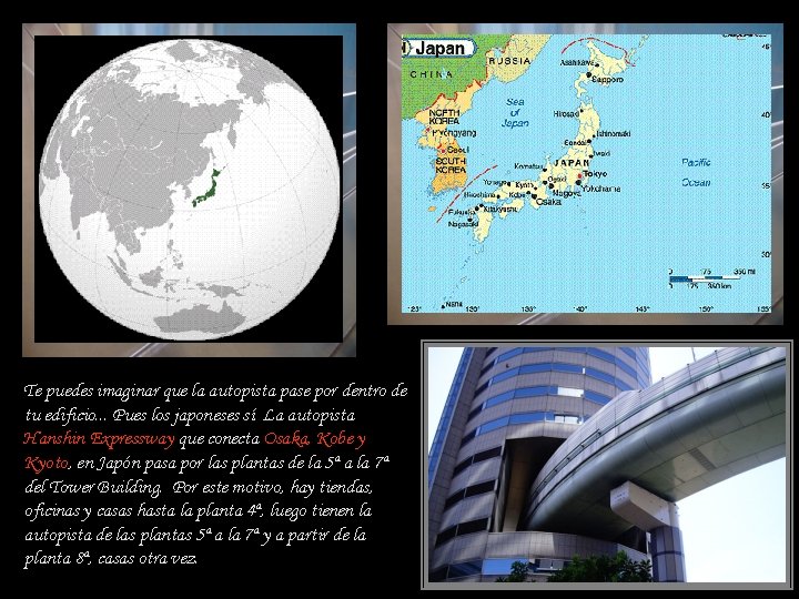 Te puedes imaginar que la autopista pase por dentro de tu edificio. . .