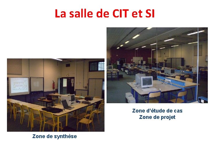 La salle de CIT et SI Zone d’étude de cas Zone de projet Zone