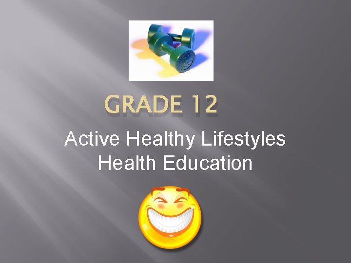 GRADE 12 Active Healthy Lifestyles Health Education 