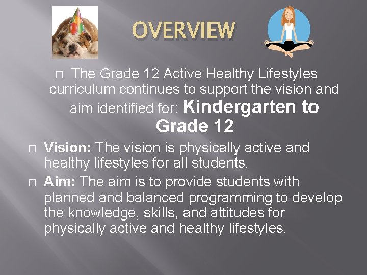 OVERVIEW The Grade 12 Active Healthy Lifestyles curriculum continues to support the vision and