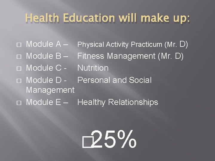 Health Education will make up: � � � Module A – Module B –