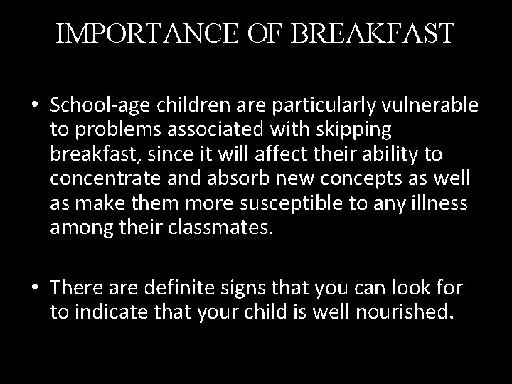 IMPORTANCE OF BREAKFAST • School-age children are particularly vulnerable to problems associated with skipping