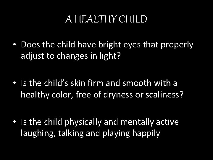 A HEALTHY CHILD • Does the child have bright eyes that properly adjust to