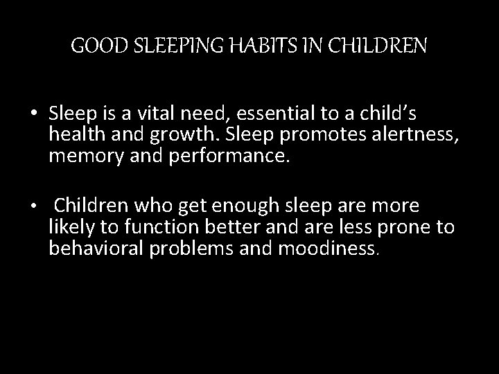 GOOD SLEEPING HABITS IN CHILDREN • Sleep is a vital need, essential to a