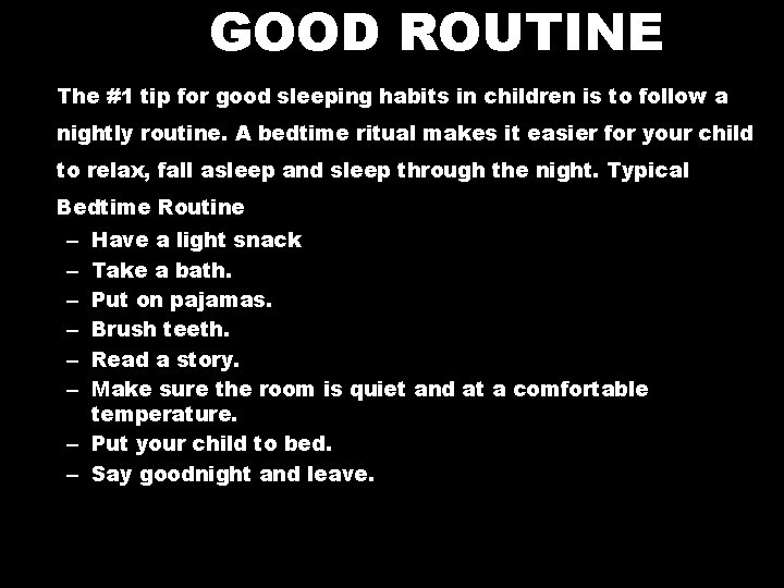 GOOD ROUTINE The #1 tip for good sleeping habits in children is to follow
