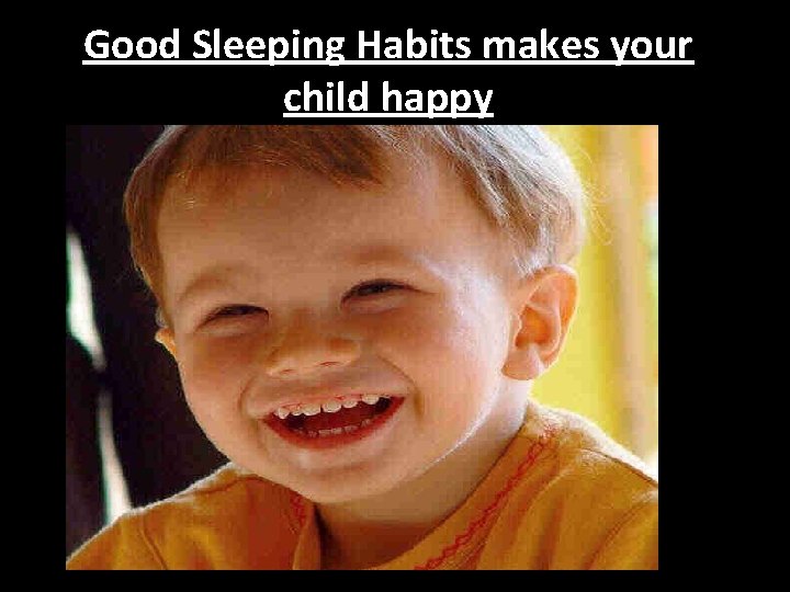 Good Sleeping Habits makes your child happy 