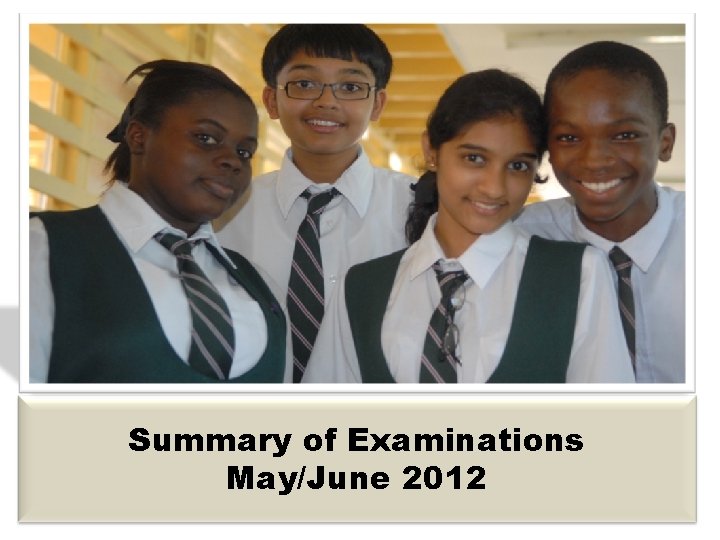 Summary of Examinations May/June 2012 