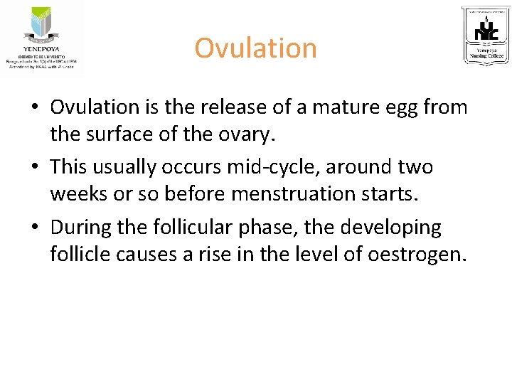 Ovulation • Ovulation is the release of a mature egg from the surface of