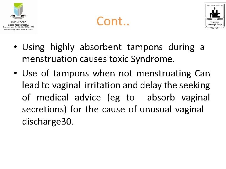 Cont. . • Using highly absorbent tampons during a menstruation causes toxic Syndrome. •