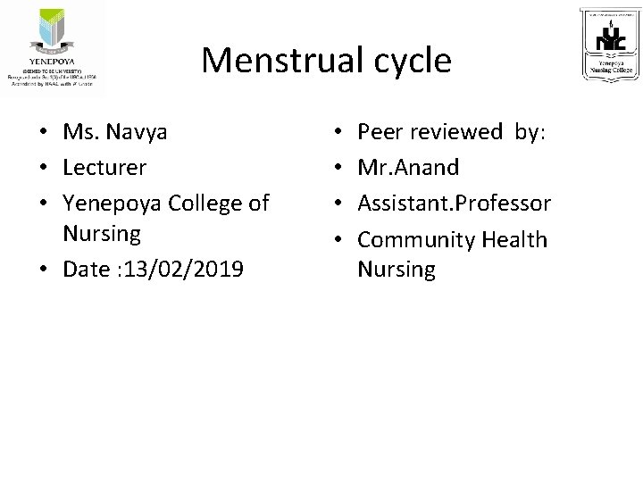 Menstrual cycle • Ms. Navya • Lecturer • Yenepoya College of Nursing • Date