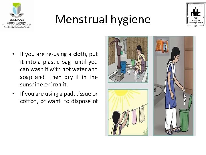 Menstrual hygiene • If you are re-using a cloth, put it into a plastic